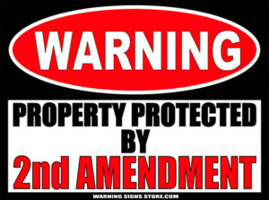 2ND AMENDMENT PROPERTY PROTECTED BY WARNING SIGN