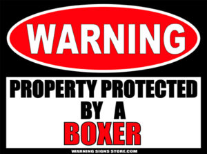 BOXER PROPERTY PROTECTED BY WARNING SIGN