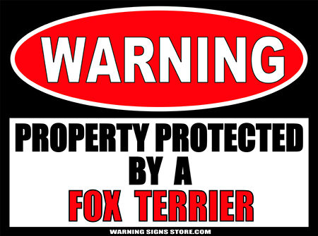 FOX TERRIER PROPERTY PROTECTED BY WARNING SIGN