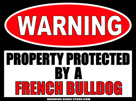 FRENCH BULLDOG PROPERTY PROTECTED BY WARNING SIGN