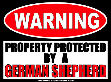 GERMAN SHEPHERD PROPERTY PROTECTED BY WARNING SIGN