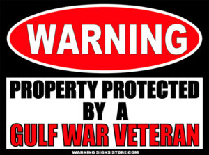 GULF WAR VETERAN PROPERTY PROTECTED BY WARNING SIGN