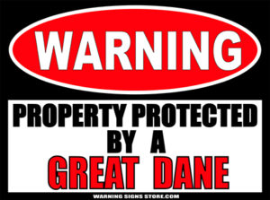 GREAT DANE PROPERTY PROTECTED BY WARNING SIGN