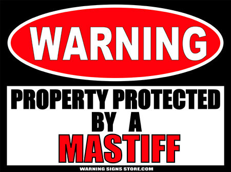 MASTIFF PROPERTY PROTECTED BY WARNING SIGN