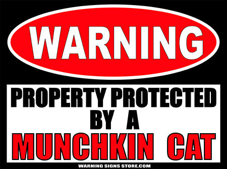 MUNCHKIN CAT PROPERTY PROTECTED BY WARNING SIGN