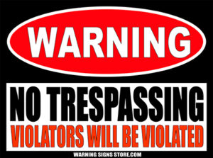 NO TRESPASSING WILL BE VIOLATED SIGN