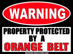 ORANGE__BELT___PROPERTY_PROTECTED_BY_WARNING_SIGN