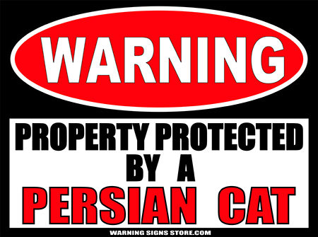 PERSIAN CAT PROPERTY PROTECTED BY WARNING SIGN