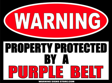 PURPLE__BELT___PROPERTY_PROTECTED_BY_WARNING_SIGN