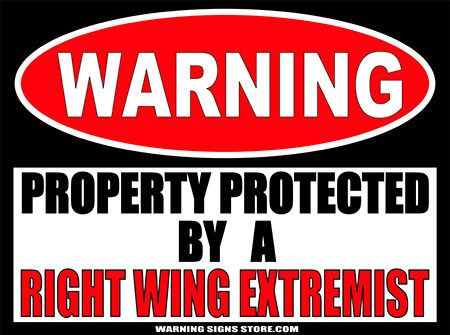 RIGHT WING EXTEMIST PROPERTY PROTECTED BY WARNING SIGN