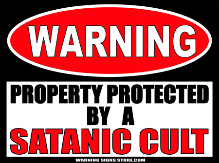 SATANIC UULT PROPERTY PROTECTED BY WARNING SIGN