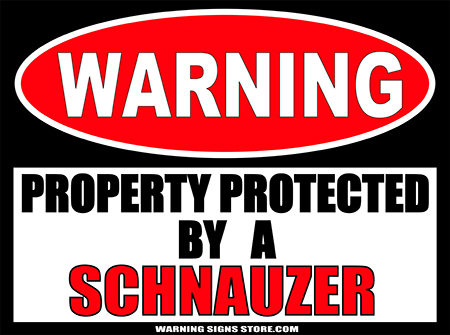 SCHNAUZER PROPERTY PROTECTED BY WARNING SIGN