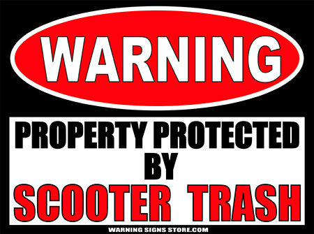 SCOOTER TRASH PROPERTY PROTECTED BY WARNING SIGN