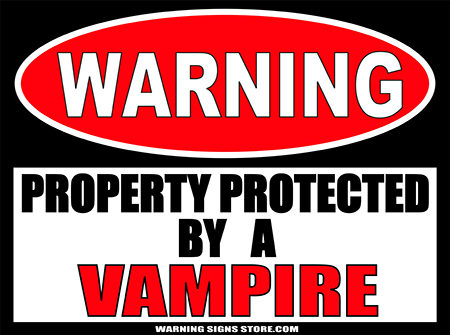 VAMPIRE PROPERTY PROTECTED BY WARNING SIGN